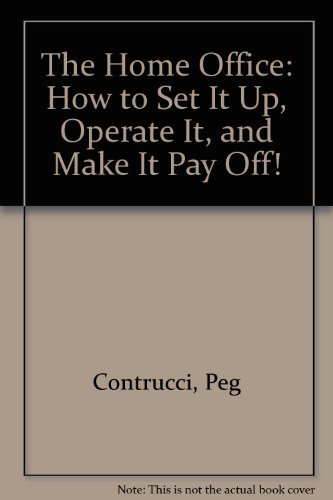 9780133930269: The Home Office: How to Set It Up, Operate It, and Make It Pay Off!