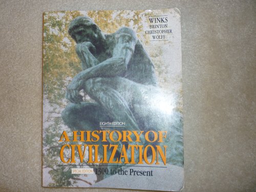 A History of Civilization: 1300 To the Present/Special Edition (9780133931259) by Winks, Robin W.; Brinton, Crane; Christopher, John B.; Wolff, Robert Lee