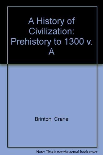 History of Civilization: Prehistory to 1300/Vol. A (9780133931662) by [???]