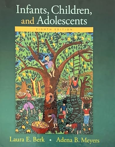 

Infants, Children, and Adolescents (Berk, Infants, Children, and Adolescents Series)