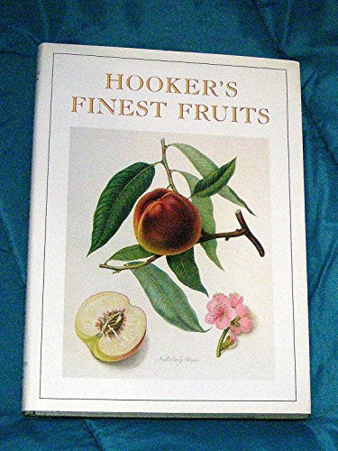 Stock image for Hooker's Finest Fruit: A Selection of Paintings of Fruits by William Hooker for sale by Pink Casa Antiques