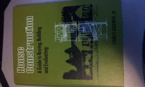 House construction: A guide to buying, building and evaluating (9780133947670) by Badzinski, Stanley