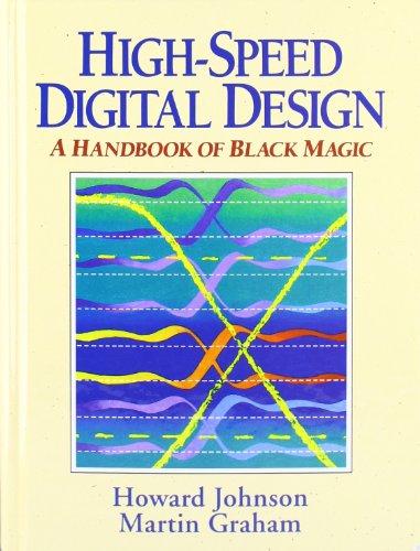 High Speed Digital Design: A Handbook of Black Magic - Howard Johnson , Martin Graham
