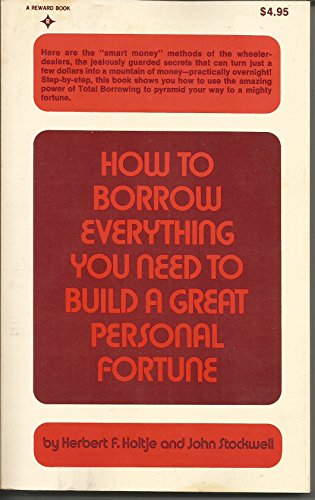 Beispielbild fr How to Borrow Everything You Need to Build a Great Personal Fortune zum Verkauf von Better World Books