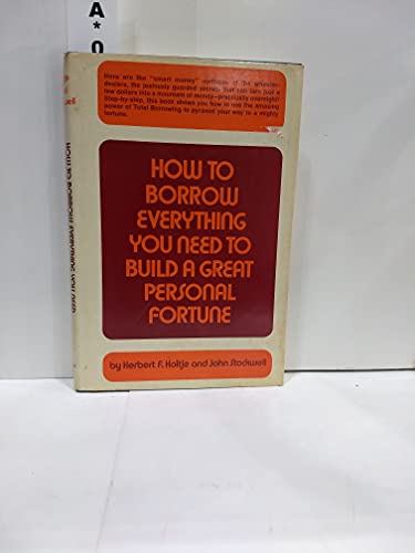 Imagen de archivo de How to borrow everything you need to build a great personal fortune a la venta por Irish Booksellers
