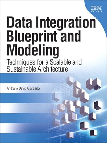 9780133967371: Data Integration Blueprint and Modeling: Techniques for a Scalable and Sustainable Architecture (paperback) (IBM Press)