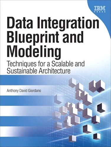 9780133967371: Data Integration Blueprint and Modeling: Techniques for a Scalable and Sustainable Architecture (paperback) (IBM Press)