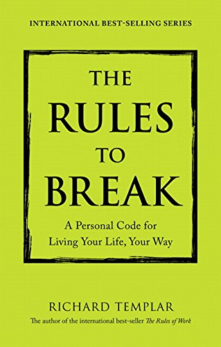 Imagen de archivo de The Rules to Break: A Personal Code for Living Your Life, Your Way a la venta por ThriftBooks-Atlanta