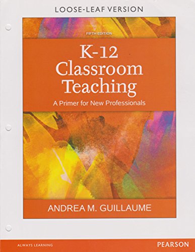 Beispielbild fr K-12 Classroom Teaching: A Primer for New Professionals, Loose-Leaf Version (5th Edition) zum Verkauf von BooksRun