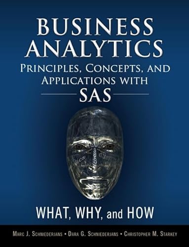 Imagen de archivo de Business Analytics Principles, Concepts, and Applications with SAS : What, Why, and How a la venta por Better World Books