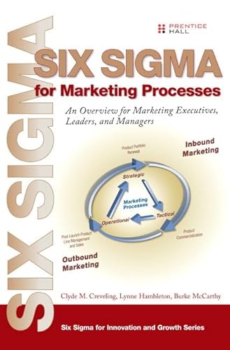 9780133992502: Six Sigma for Marketing Processes: An Overview for Marketing Executives, Leaders, and Managers (Six Sigma for Innovation and Growth)