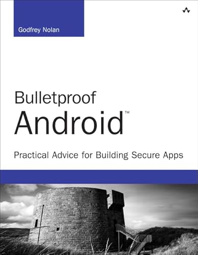 9780133993325: Bulletproof Android: Practical Advice for Building Secure Apps (Developer's Library)