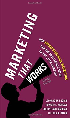 Beispielbild fr Marketing That Works : How Entrepreneurial Marketing Can Add Sustainable Value to Any Sized Company zum Verkauf von Better World Books