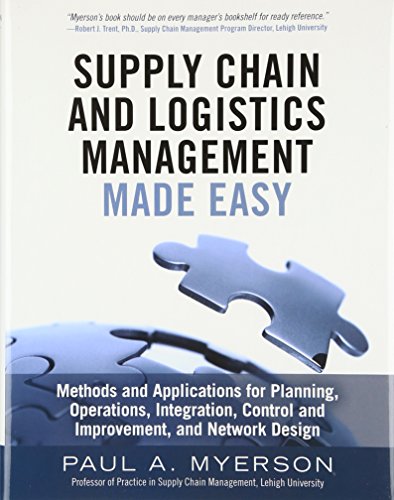 Imagen de archivo de Supply Chain and Logistics Management Made Easy: Methods and Applications for Planning, Operations, Integration, Control and Improvement, and Network Design a la venta por HPB-Red