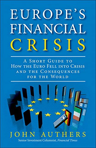 Stock image for Europe's Financial Crisis: A Short Guide to How the Euro Fell into Crisis and the Consequences for the World for sale by Textbooks_Source