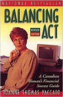 Imagen de archivo de Balancing Act : A Canadian Woman's Financial Success Guide a la venta por Starx Products