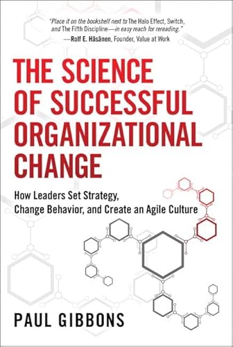 9780134000336: Science of Successful Organizational Change, The: How Leaders Set Strategy, Change Behavior, and Create an Agile Culture