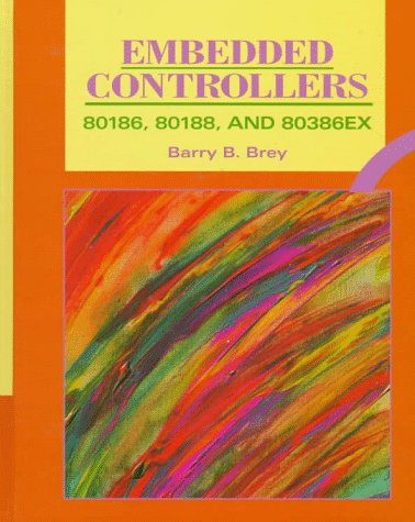 Stock image for Embedded Controllers: 80186, 80188, And 80386Ex for sale by Irish Booksellers