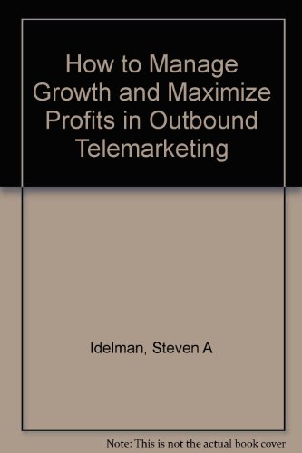 9780134008134: How to Manage Growth and Maximize Profits in Outbound Telemarketing