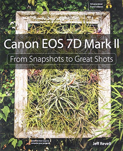 Imagen de archivo de Canon EOS 7D Mark II: From Snapshots to Great Shots a la venta por ZBK Books