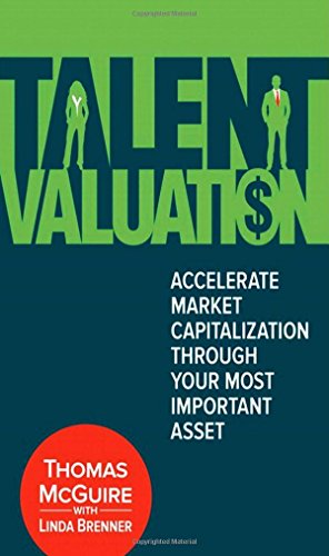 Beispielbild fr Talent Valuation : Accelerate Market Capitalization Through Your Most Important Asset zum Verkauf von Better World Books