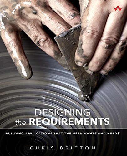 9780134021218: Designing the Requirements: Building Applications that the User Wants and Needs