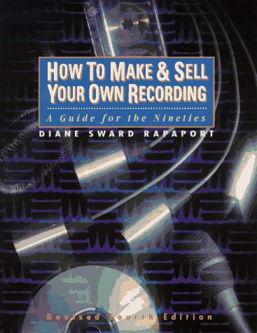 Stock image for How to Make and Sell Your Own Recording : A Guide for the Nineties for sale by SecondSale
