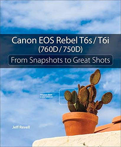 Imagen de archivo de Canon EOS Rebel T6s / T6i: From Snapshots to Great Shots a la venta por SecondSale