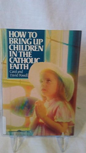 9780134025377: How to bring up children in the Catholic faith (Steeple books)