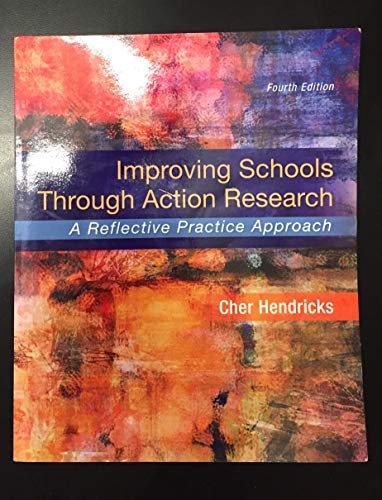 9780134029320: Improving Schools Through Action Research: A Reflective Practice Approach