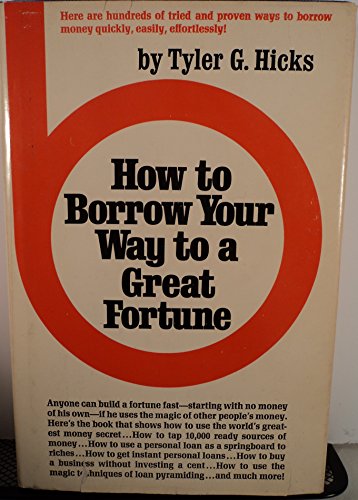 Beispielbild fr How to Borrow Your Way to a Great Fortune zum Verkauf von Better World Books