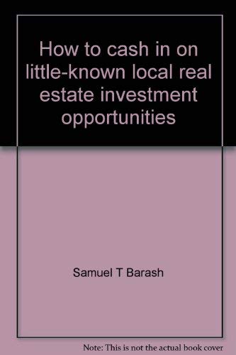9780134031880: How to cash in on little-known local real estate investment opportunities