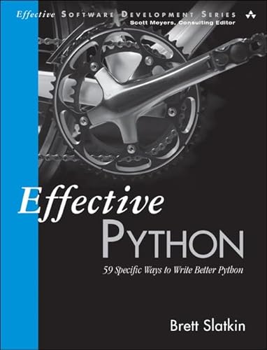 9780134034287: Effective Python: 59 Specific Ways to Write Better Python (Effective Software Development Series)