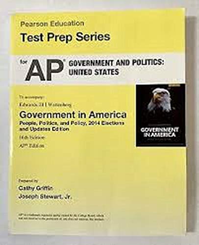 Stock image for Pearson Education Test Prep Series for AP Government and Politics: United States to accompany Edwards III/Wattenberg Government in America People, Polities, and Policy, 2014 Elections and Updates Edition for sale by SecondSale