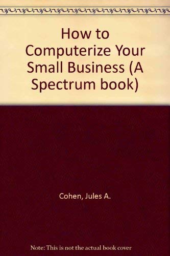 Beispielbild fr How to Computerize Your Small Business zum Verkauf von Wonder Book