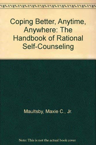 Stock image for Coping Better, Anytime, Anywhere: The Handbook of Rational Self-Counseling for sale by Reliant Bookstore