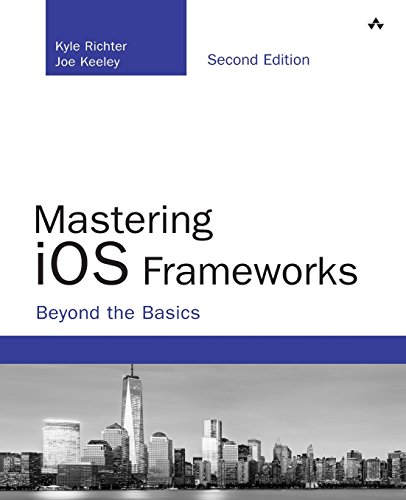 9780134052496: Mastering iOS Frameworks: Beyond the Basics (2nd Edition) (Developer's Library)