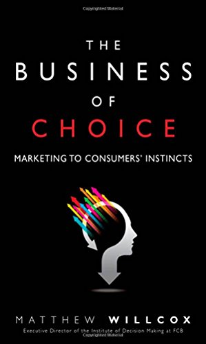 Stock image for The Business of Choice: Marketing to Consumers' Instincts for sale by SecondSale