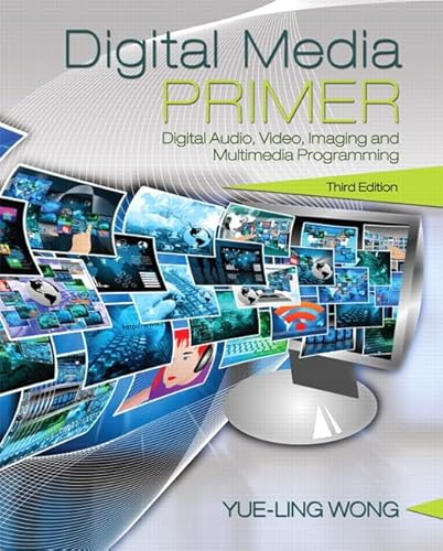 9780134054285: Digital Media Primer: Digital Audio, Video, Imaging and Multimedia Programming