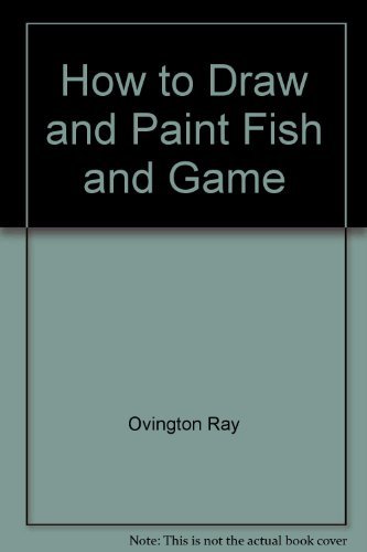 9780134054810: How to Draw and Paint Fish and Game by Ovington Ray
