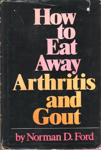 9780134056470: How to Eat Away Arthritis and Gout