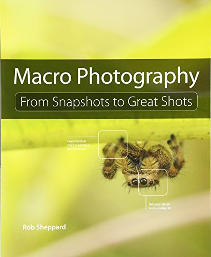 9780134057415: Macro Photography: From Snapshots to Great Shots