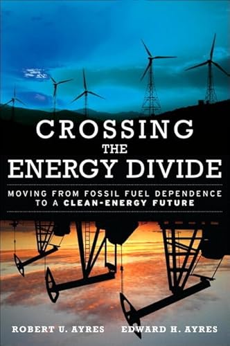 Stock image for Crossing the Energy Divide : Moving from Fossil Fuel Dependence to a Clean-Energy Future for sale by Better World Books
