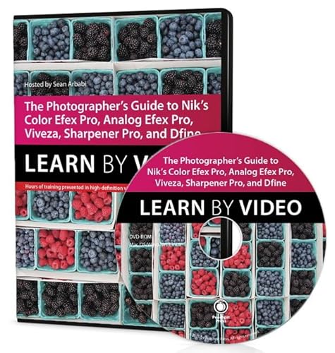 9780134076911: The Photographer's Guide to Color Efex Pro, Analog Efex Pro, Viveza, Sharpener Pro, and Dfine: Learn by Video