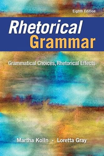 Stock image for Rhetorical Grammar: Grammatical Choices, Rhetorical Effects for sale by ThriftBooks-Dallas