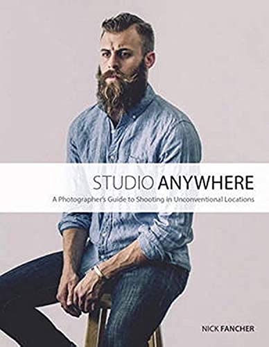 9780134084176: Studio Anywhere: A Photographer's Guide to Shooting in Unconventional Locations