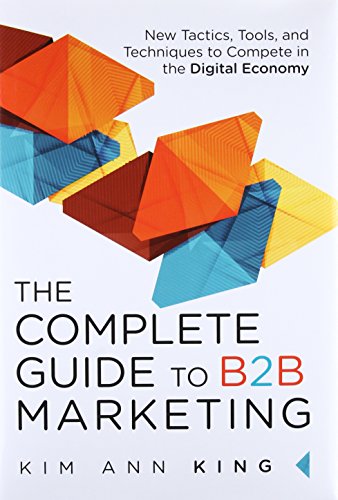 9780134084527: The Complete Guide to B2B Marketing: New Tactics, Tools, and Techniques to Compete in the Digital Economy