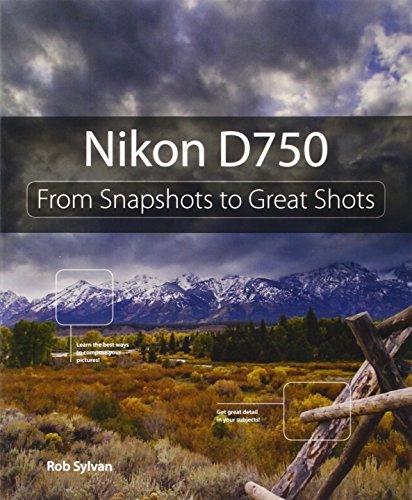 Stock image for Nikon D750: From Snapshots to Great Shots for sale by ThriftBooks-Dallas