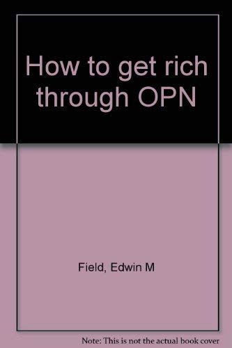 Imagen de archivo de How to get rich through OPN a la venta por Basement Seller 101