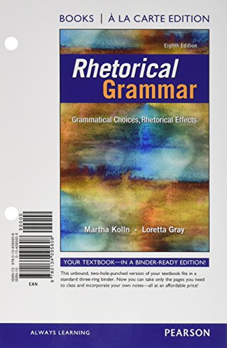 Imagen de archivo de Rhetorical Grammar: Grammatical Choices, Rhetorical Effects, Books a La Carte Edition a la venta por Revaluation Books